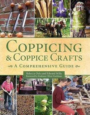 			Coppicing and Coppice Crafts: A Comprehensive Guide by Oaks, Mills New..		