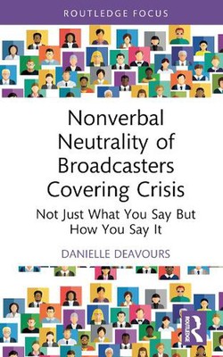 Nonverbal Neutrality of Broadcasters Covering Crisis: Not Just What You Say But 