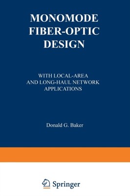 Baker - Monomode Fiber-Optic Design   With Local-Area and Long-Haul Ne - X555z