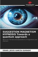Israel JesúS GarcíA Guirado | Suggestion Magnetism Hypnosis Towards A Quantum...