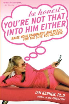Be Honest -Youre Not That into Him Either: Raise Your S - Paperback NEW Kerner,