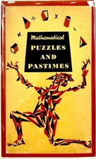 Mathematical Puzzles and Pastimes - Peter Pauper Press 1st Edition 1st Ptg. 1957