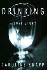 Drinking: A Love Story by Knapp, Caroline