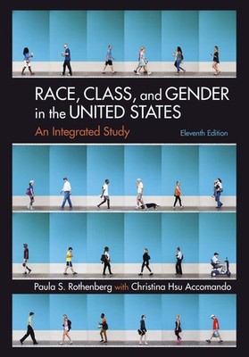 Race, Class, and Gender in the United States: An Integrated Study: An Integr...