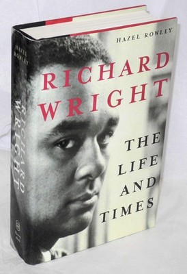 Richard Wright: The Life and Times - hardcover Rowley, Hazel