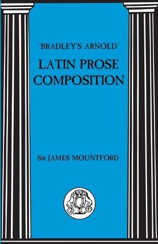 Bradley's Arnold Latin Prose Composition by J.F. Mountford, J... - 9780862921507