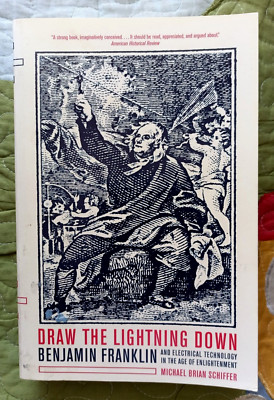 Draw the Lightning Down: Benjamin Franklin and Electrical Technology in the Age 