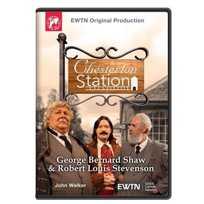 GEORGE BERNARD SHAW-ROBERT LOUIS STEVENSON * CHESTERTON STATION. AN EWTN DVD