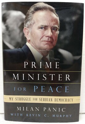 PRIME MINISTER FOR PEACE by Milan Panic (2015, HC/DJ) * SIGNED * FREE SHIPPING