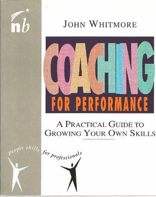 Coaching for Performance: The Principles and Pr by Whitmore, Sir John 1857880137