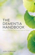 The Dementia Handbook: How to Provide..., Cornish, Judy