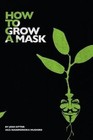 How to Grow a Mask: Drugs, Hitchhiking, Love and Revolution. by MR Josh a Sitter (Paperback / softback, 2013)