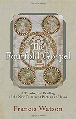 The Fourfold Gospel : A Theological Reading of the New Testament