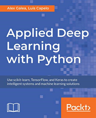 Applied Deep Learning with Python - Paperback NEW Galea, Alex 08/07/2020