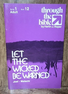 Let the Wicked Be Warned by Harlin J. Roper
