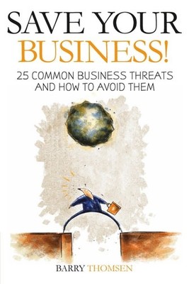 Save Your Business!: 25 Common Business Threats and How to Avoid Them, Thomsen,