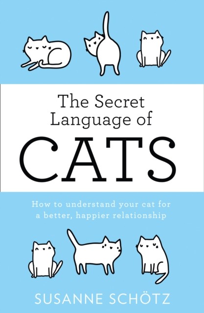 THE SECRET LANGUAGE OF CATS: How to understand your cat for a better, happier relationship - Image 5