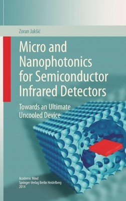 Jakic - Micro and Nanophotonics for Semiconductor Infrared Detectors  - X555z