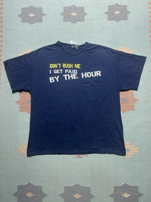 Vintage t shirt don t rush me I get paid by the hour funny hot topic y2k large