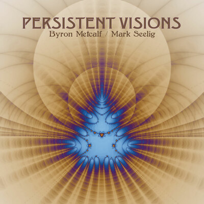 BYRON METCALF & MARK SEELIG Persistent Visions CD Digipack 2019