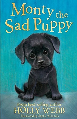Monty the Sad Puppy (Holly Webb Animal Stories) By Holly Webb, Sophy Williams