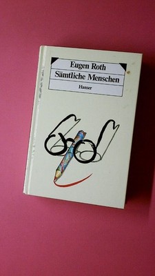213302 Eugen. Roth SÄMTLICHE MENSCHEN. EIN MENSCH MENSCH UND UNMENSCH DER LETZTE