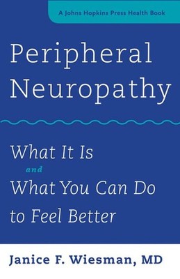 Peripheral Neuropathy: What It Is and What You Can Do to Feel Better (A John...