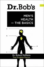 Dr. Bob's Men's Health -- The Basics - Paperback By DeMaria, Robert F. - GOOD