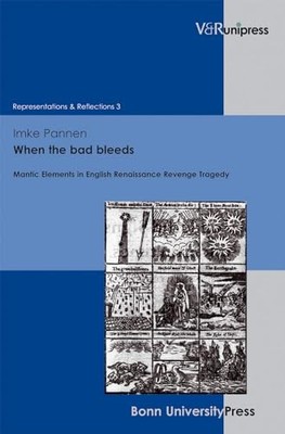 When the bad bleeds: Mantic Elements in English Renaissance Revenge Tragedy by