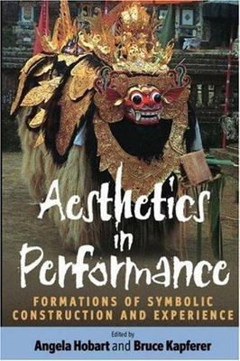 Aesthetics in Performance : Formations of Symbolic Construction and Experienc...