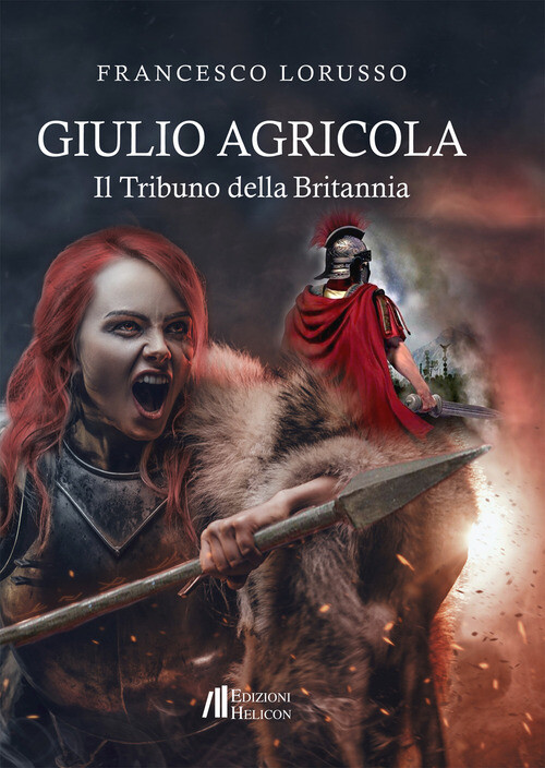 Giulio Agricola. Il tribuno della Britannia - 2022 - Helicon
