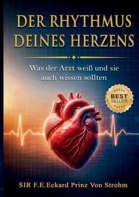 Der Rhythmus Deines Herzens: Was der Arzt weiss und Sie auch wissen sollten. by