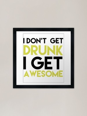 I Don't Get Drunk I Get Awesome T s gerahmtes Wandbild Poster Leinwanddruck Bild