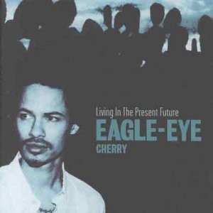 Living in the Present Future, Eagle Eye Cherry, Used; Very Good CD