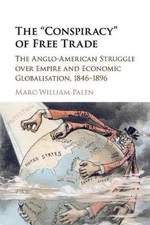 The 'Conspiracy' of Free Trade: The Anglo-American Struggle over Empire and Econ
