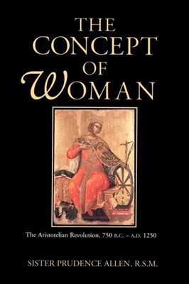 Allen - Concept of Woman  The Aristotelian Revolution 750 B.C. - A.D. - X555z