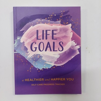 Life Goals: A Healthier and Happier You Self-Care Progress Tracker Journal Book