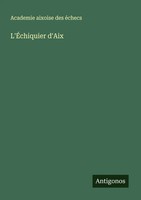 Academie Aixoise Des ÉChecs | L'ÉChiquier D'aix | Taschenbuch | FranzöSisch