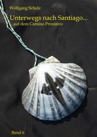 Unterwegs Nach Santiago... | ...Auf Dem Camino Primitivo | Wolfgang Scholz