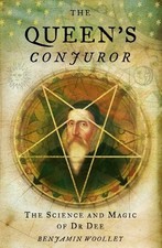 The Queen's Conjuror: The Life and Magic of Dr... by Woolley, Benjamin Paperback