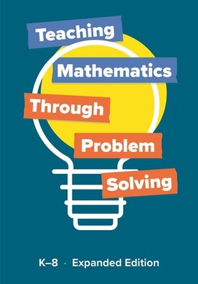 Teaching Mathematics through Problem Solving, K-8 Expanded Edition