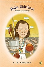 BABE DIDRIKSON: ATHLETE OF THE CENTURY (WOMEN OF OUR TIME) By R. R. Knudson VG