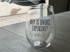 Totalee Funny Wine Glass "Why is Divorce Expensive?" It's Worth it. Brand new