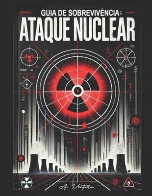 Guia de Sobrevivncia: Ataque Nuclear by Arno Ventura Paperback Book