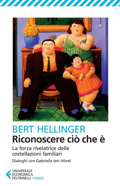 Libri Bert Hellinger - Riconoscere Cio Che E. La Forza Rivelatrice Delle Costell