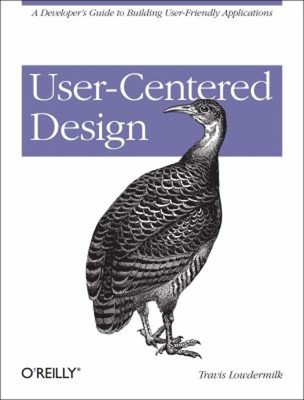 User-Centered Design : A Developer's Guide to Building User-Frien