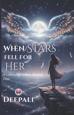 When Stars Fell for Her: A Celestial Romance Beyond Time by MS Deepali Paperback