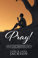 Carl And Anna Jackson | Pray! | Taschenbuch | Englisch (2016) | Xlibris