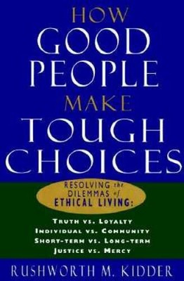 How Good People Make Tough Choices - Hardcover - VERY GOOD