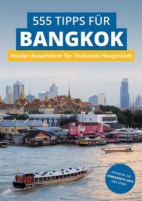 Bangkok Insider-Reiseführer: 555 Tipps für Bangkok. Sehenswürdigkeiten, Shopping
